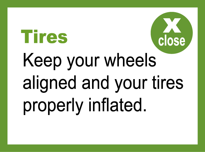 Tires keep your wheels aligned and your tires properly inflated