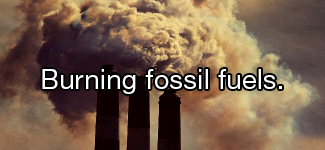 Burning fossil fuels.