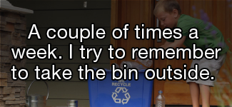 A couple of times a week. I try to remember to take the bin outside.