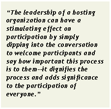 Text Box: “The leadership of a hosting organization can have a stimulating effect on participation by simply dipping into the conversation to welcome participants and say how important this process is to them--it dignifies the process and adds significance to the participation of everyone.”