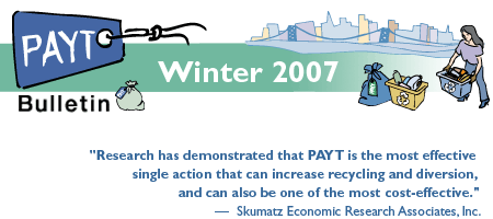 PAYT Bulletin:  Winter 2007